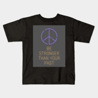 Be stronger than your past Kids T-Shirt